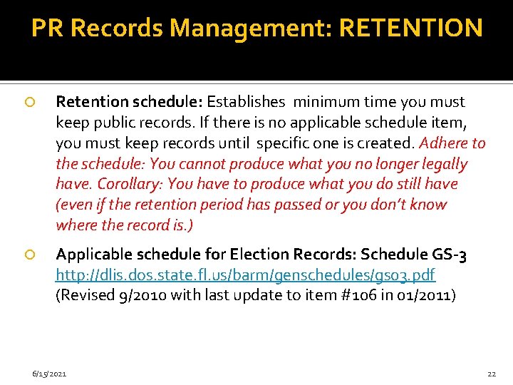 PR Records Management: RETENTION Retention schedule: Establishes minimum time you must keep public records.