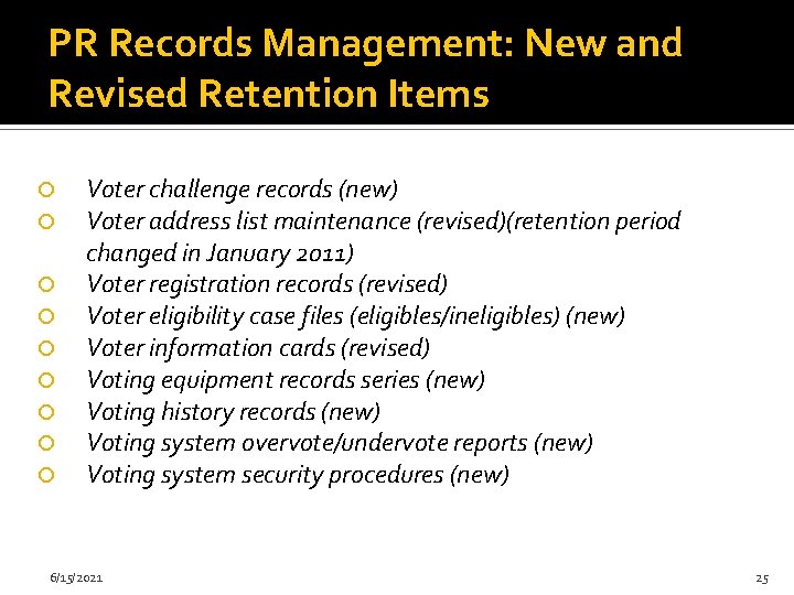 PR Records Management: New and Revised Retention Items Voter challenge records (new) Voter address