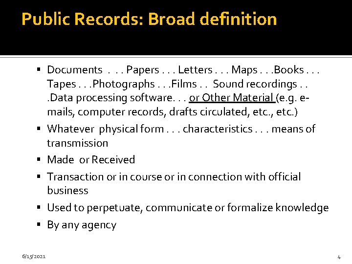 Public Records: Broad definition Documents. . . Papers. . . Letters. . . Maps.