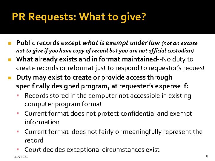 PR Requests: What to give? n Public records except what is exempt under law