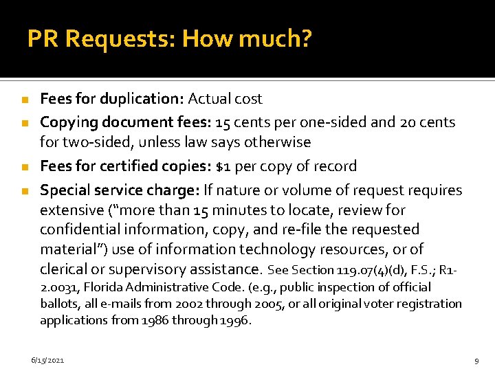 PR Requests: How much? n n Fees for duplication: Actual cost Copying document fees: