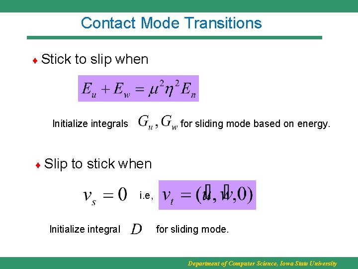 Contact Mode Transitions Stick to slip when Initialize integrals Slip for sliding mode based