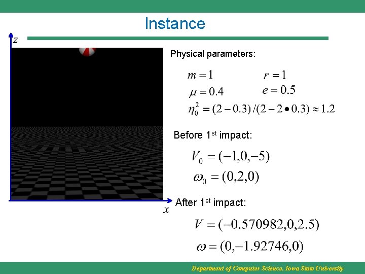 Instance Physical parameters: Before 1 st impact: After 1 st impact: Department of Computer