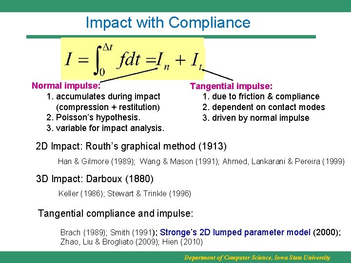 Impact with Compliance Normal impulse: 1. accumulates during impact (compression + restitution) 2. Poisson’s