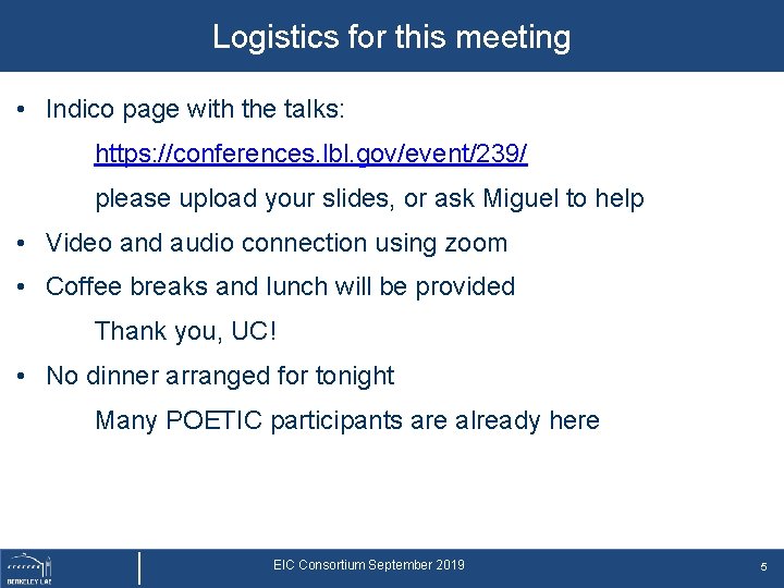 Logistics for this meeting • Indico page with the talks: https: //conferences. lbl. gov/event/239/