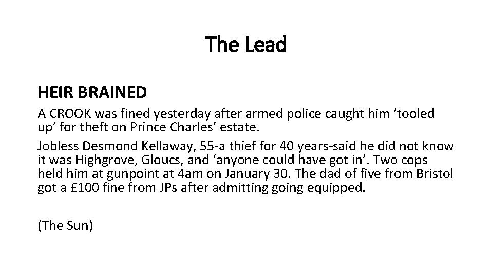 The Lead HEIR BRAINED A CROOK was fined yesterday after armed police caught him