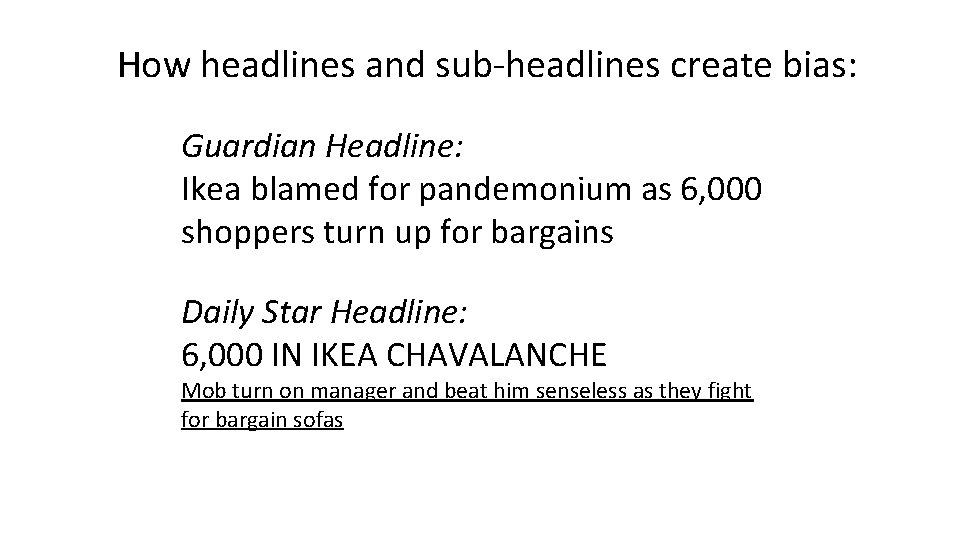 How headlines and sub-headlines create bias: Guardian Headline: Ikea blamed for pandemonium as 6,