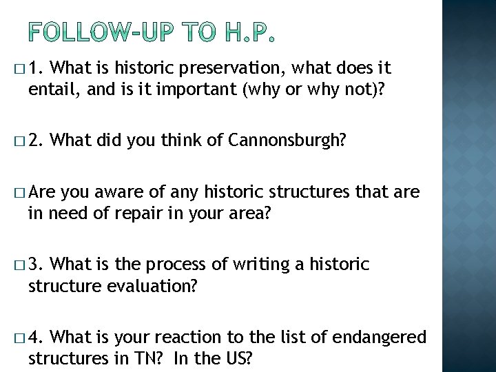 � 1. What is historic preservation, what does it entail, and is it important