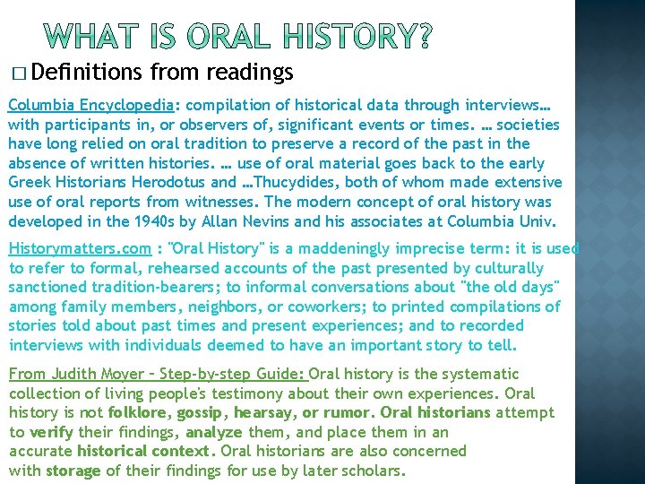 � Definitions from readings Columbia Encyclopedia: compilation of historical data through interviews… with participants