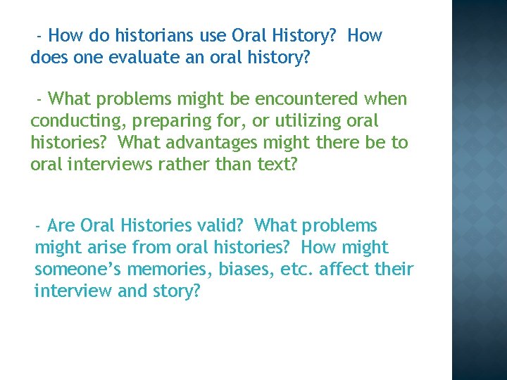 - How do historians use Oral History? How does one evaluate an oral history?