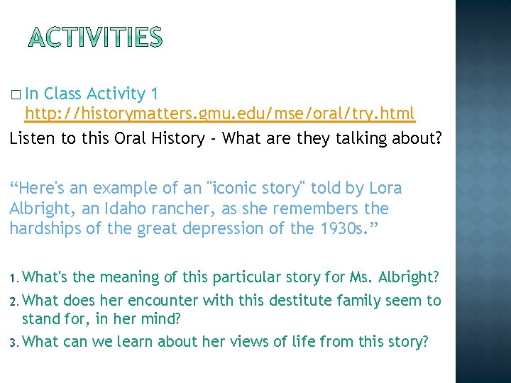 � In Class Activity 1 http: //historymatters. gmu. edu/mse/oral/try. html Listen to this Oral