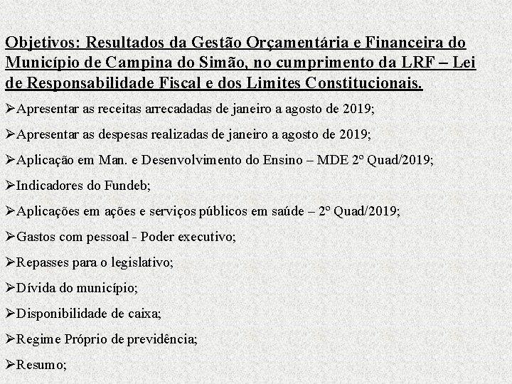 Objetivos: Resultados da Gestão Orçamentária e Financeira do Município de Campina do Simão, no