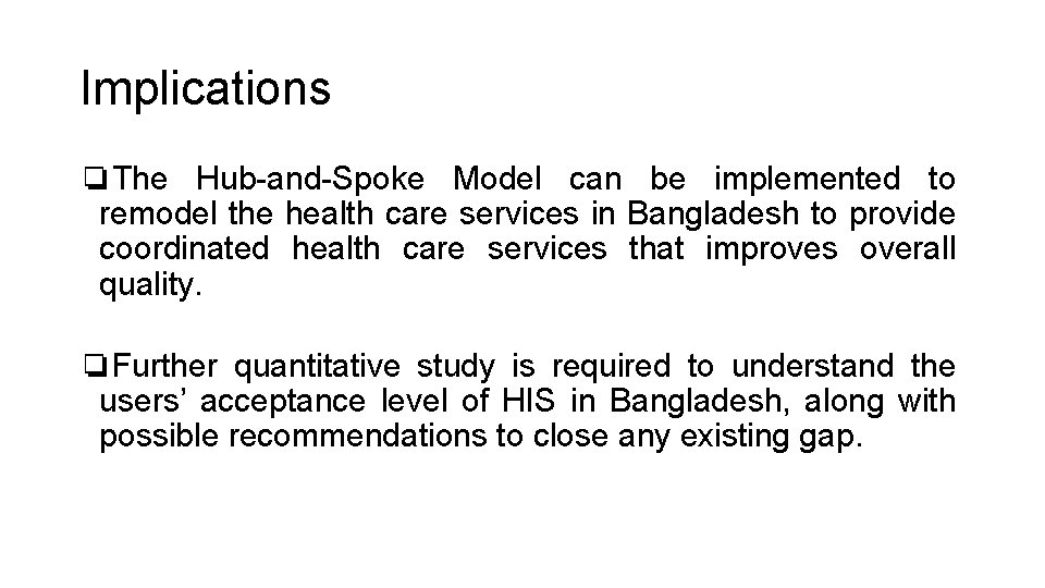 Implications ❏The Hub-and-Spoke Model can be implemented to remodel the health care services in