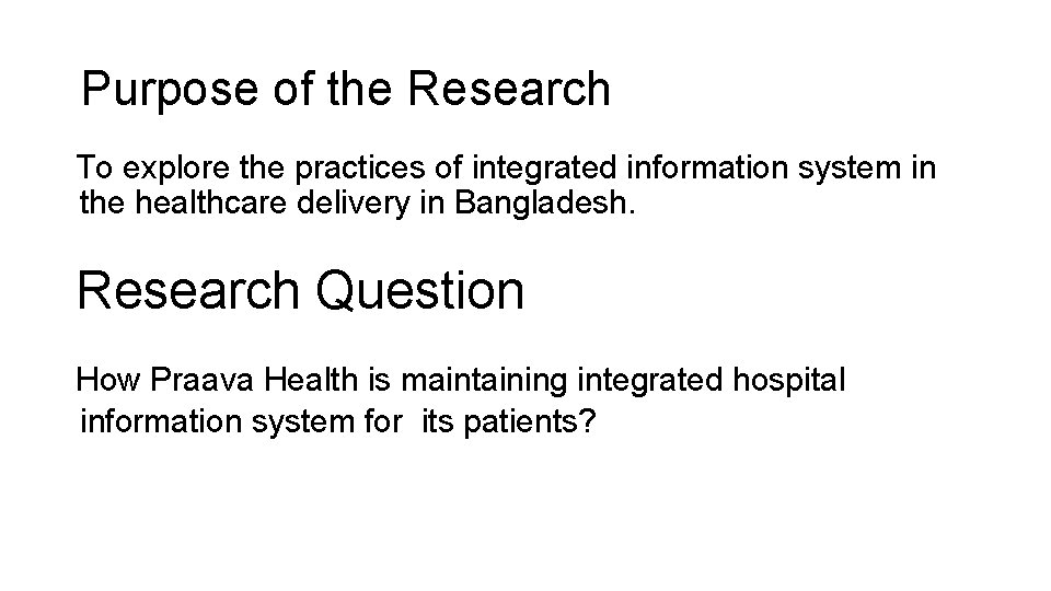 Purpose of the Research To explore the practices of integrated information system in the