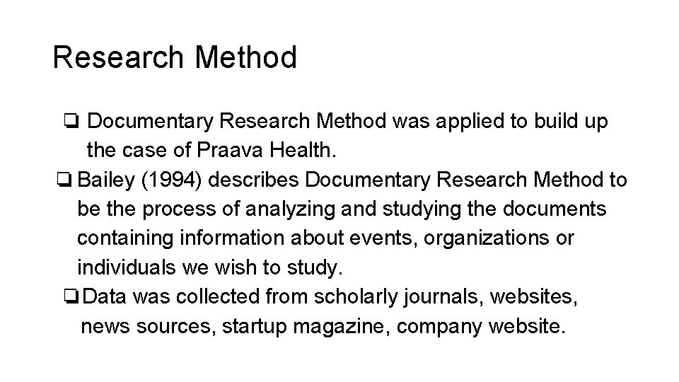 Research Method ❏ Documentary Research Method was applied to build up the case of
