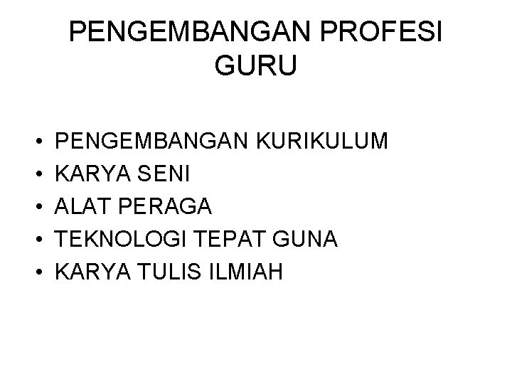 PENGEMBANGAN PROFESI GURU • • • PENGEMBANGAN KURIKULUM KARYA SENI ALAT PERAGA TEKNOLOGI TEPAT