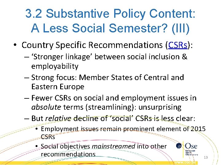 3. 2 Substantive Policy Content: A Less Social Semester? (III) • Country Specific Recommendations 3. 2 Substantive Policy Content: A Less Social Semester? (III) • Country Specific Recommendations