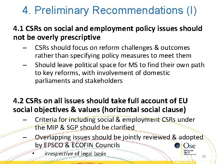 4. Preliminary Recommendations (I) 4. 1 CSRs on social and employment policy issues should 4. Preliminary Recommendations (I) 4. 1 CSRs on social and employment policy issues should