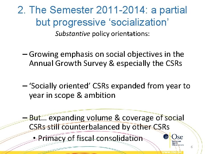 2. The Semester 2011 -2014: a partial but progressive ‘socialization’ Substantive policy orientations: – 2. The Semester 2011 -2014: a partial but progressive ‘socialization’ Substantive policy orientations: –