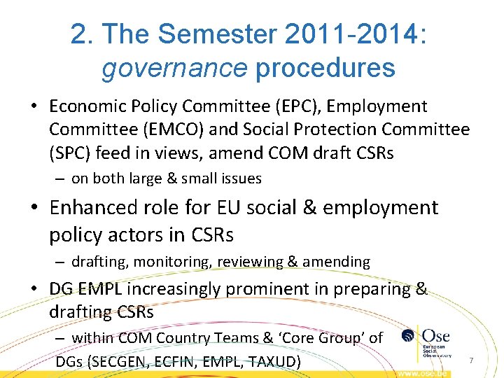 2. The Semester 2011 -2014: governance procedures • Economic Policy Committee (EPC), Employment Committee 2. The Semester 2011 -2014: governance procedures • Economic Policy Committee (EPC), Employment Committee