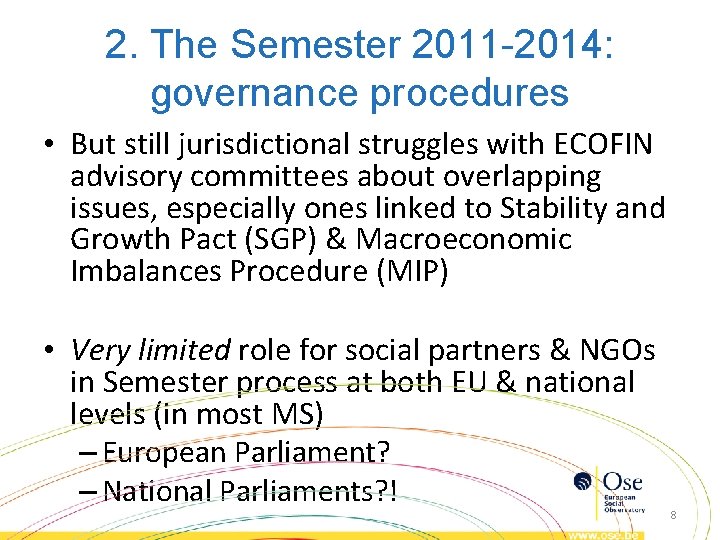 2. The Semester 2011 -2014: governance procedures • But still jurisdictional struggles with ECOFIN 2. The Semester 2011 -2014: governance procedures • But still jurisdictional struggles with ECOFIN