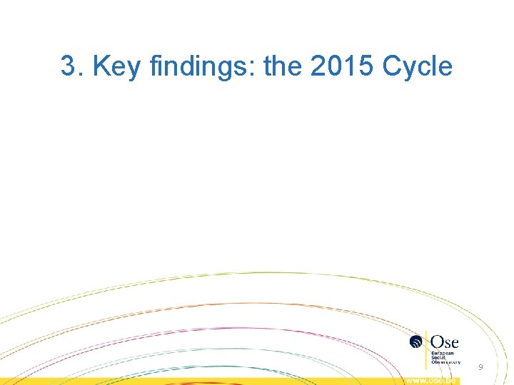 3. Key findings: the 2015 Cycle 9 3. Key findings: the 2015 Cycle 9