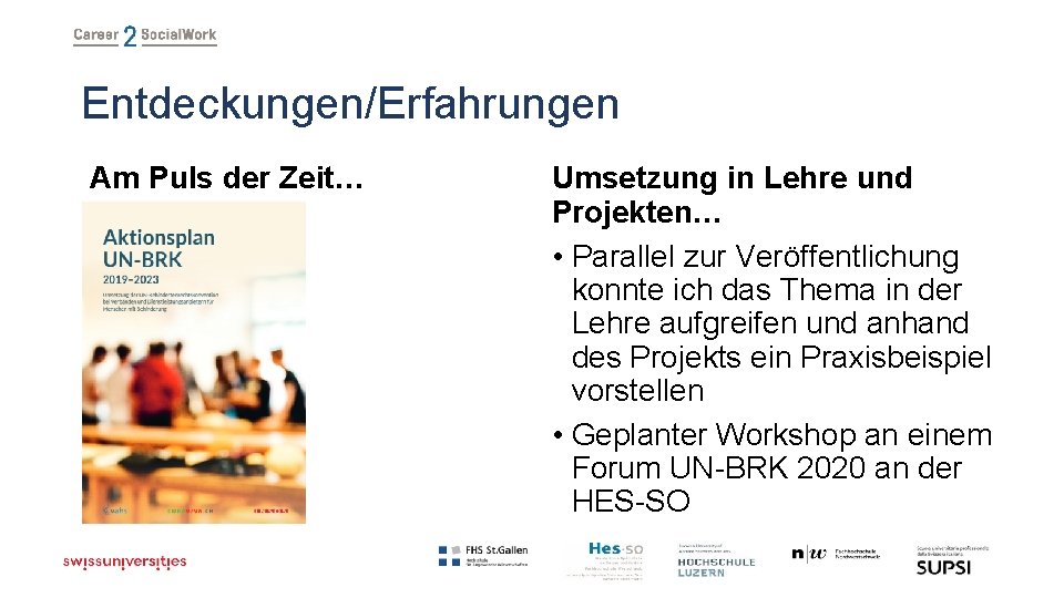 Entdeckungen/Erfahrungen Am Puls der Zeit… Umsetzung in Lehre und Projekten… • Parallel zur Veröffentlichung