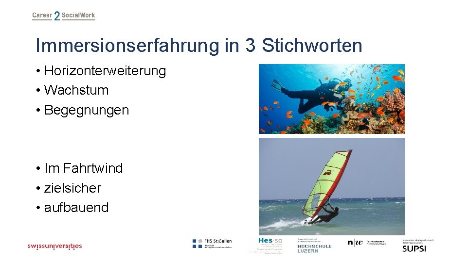 Immersionserfahrung in 3 Stichworten • Horizonterweiterung • Wachstum • Begegnungen • Im Fahrtwind •