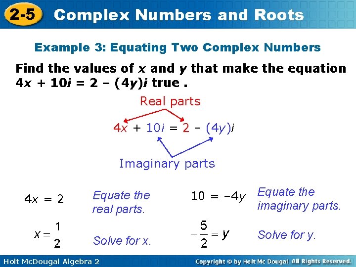 2 -5 Complex Numbers and Roots Example 3: Equating Two Complex Numbers Find the