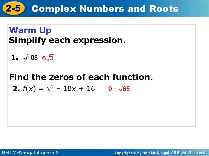 2 -5 Complex Numbers and Roots Warm Up Simplify each expression. 1. Find the
