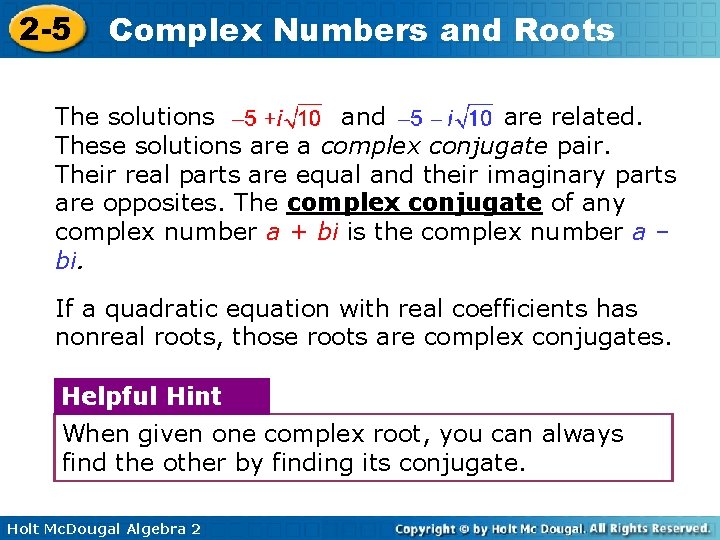 2 -5 Complex Numbers and Roots The solutions and are related. These solutions are