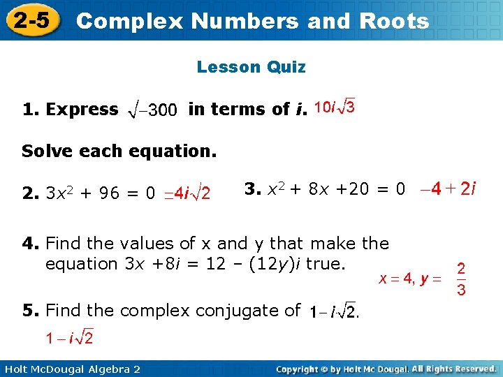 2 -5 Complex Numbers and Roots Lesson Quiz 1. Express in terms of i.