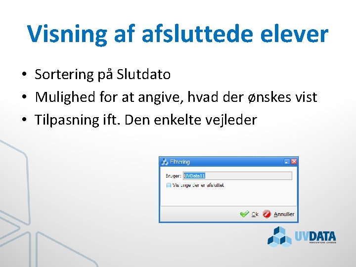 Visning af afsluttede elever • Sortering på Slutdato • Mulighed for at angive, hvad