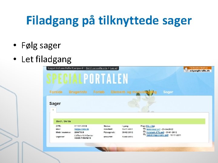 Filadgang på tilknyttede sager • Følg sager • Let filadgang 