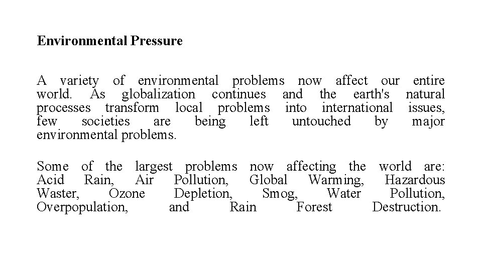 Environmental Pressure A variety of environmental problems now affect our world. As globalization continues