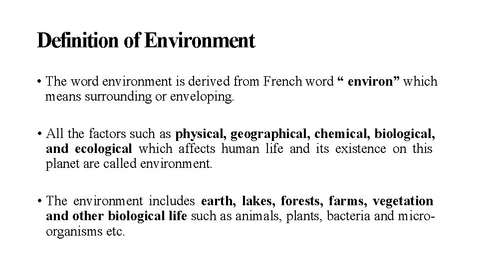 Definition of Environment • The word environment is derived from French word “ environ”