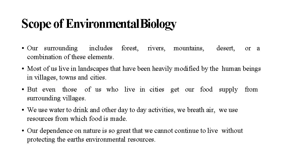 Scope of Environmental. Biology • Our surrounding includes forest, combination of these elements. rivers,