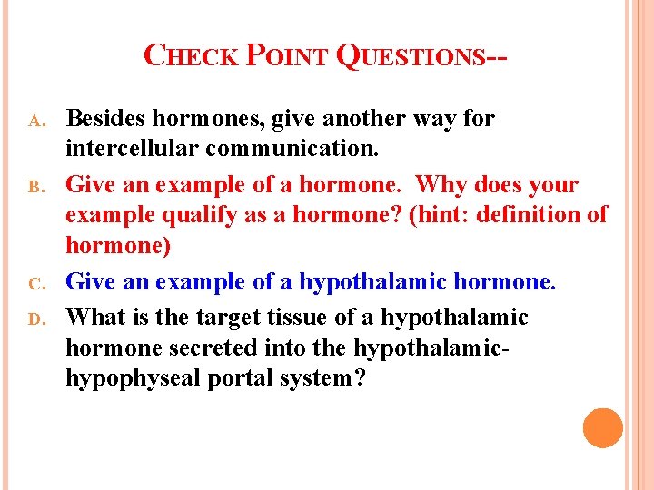 CHECK POINT QUESTIONS-A. B. C. D. Besides hormones, give another way for intercellular communication.