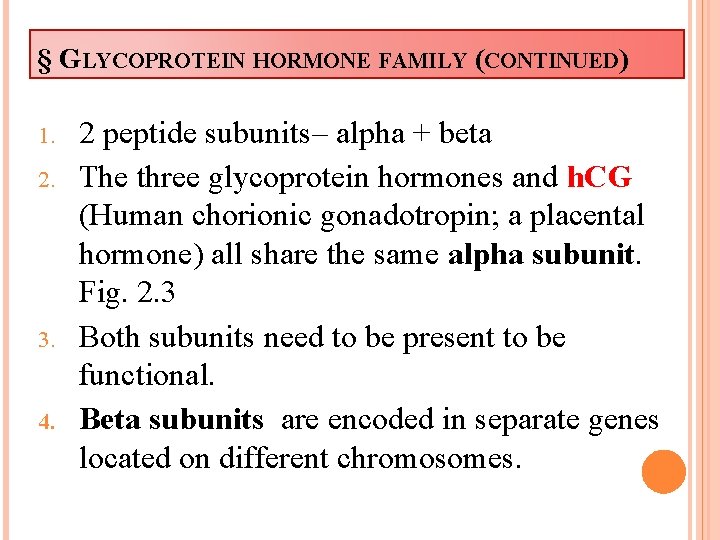 § GLYCOPROTEIN HORMONE FAMILY (CONTINUED) 1. 2. 3. 4. 2 peptide subunits– alpha +