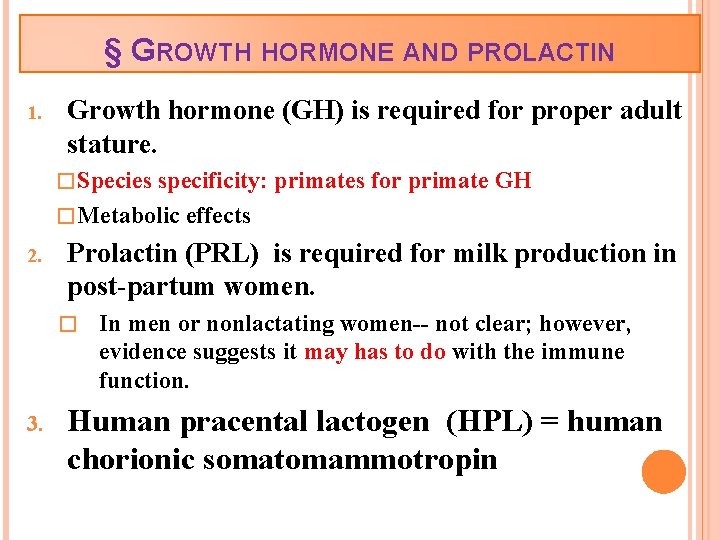 § GROWTH HORMONE AND PROLACTIN 1. Growth hormone (GH) is required for proper adult