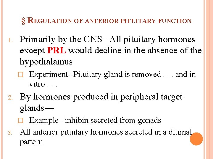 § REGULATION OF ANTERIOR PITUITARY FUNCTION 1. Primarily by the CNS– All pituitary hormones