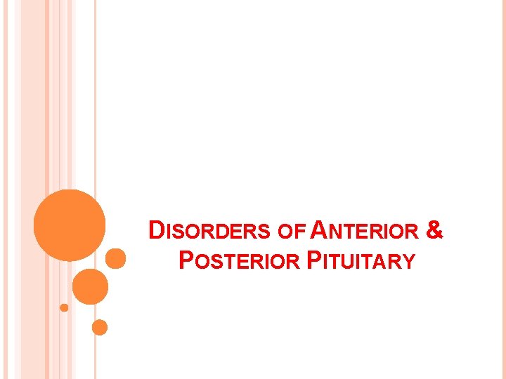 DISORDERS OF ANTERIOR & POSTERIOR PITUITARY 