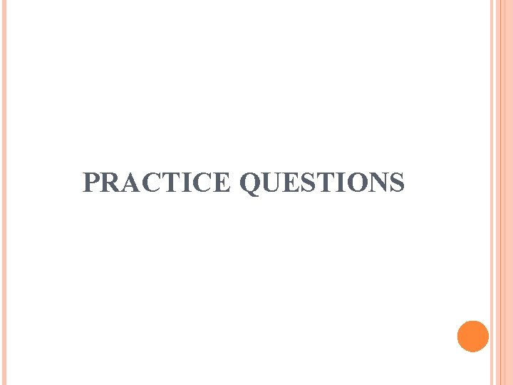 PRACTICE QUESTIONS 