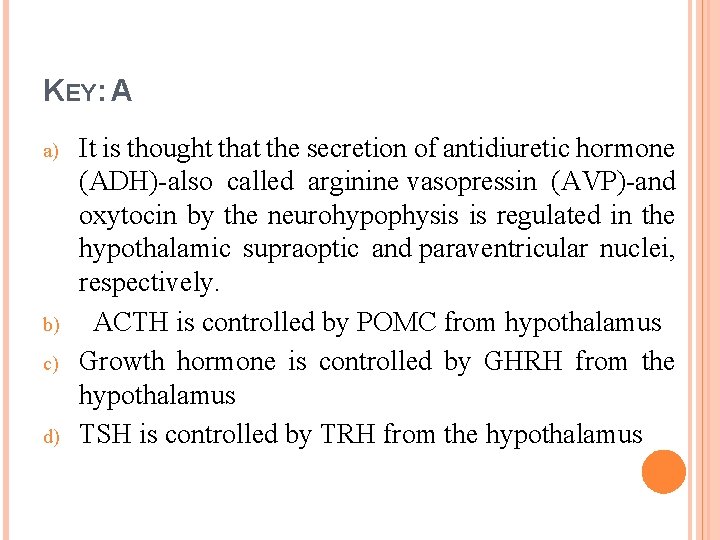 KEY: A a) b) c) d) It is thought that the secretion of antidiuretic