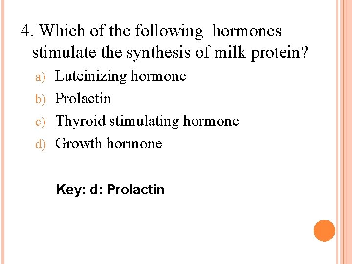 4. Which of the following hormones stimulate the synthesis of milk protein? Luteinizing hormone