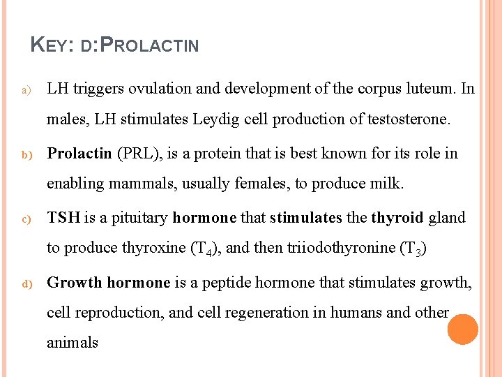 KEY: D: PROLACTIN a) LH triggers ovulation and development of the corpus luteum. In
