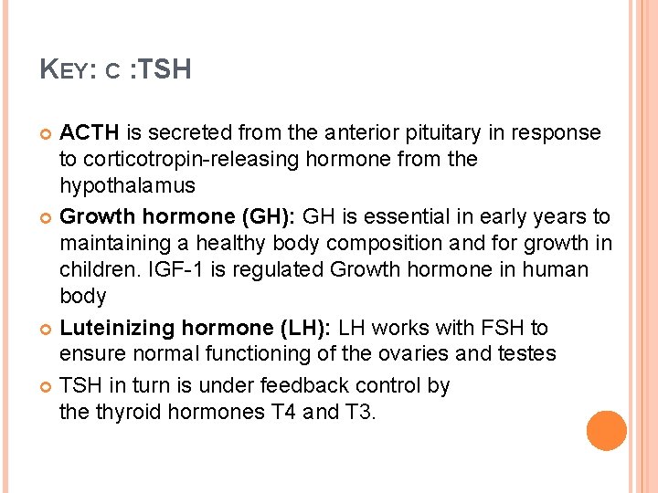KEY: C : TSH ACTH is secreted from the anterior pituitary in response to