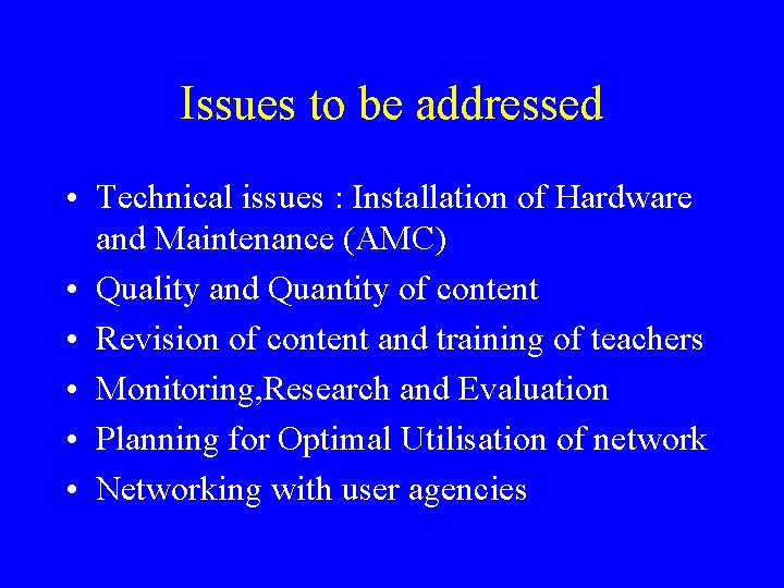 Issues to be addressed • Technical issues : Installation of Hardware and Maintenance (AMC)