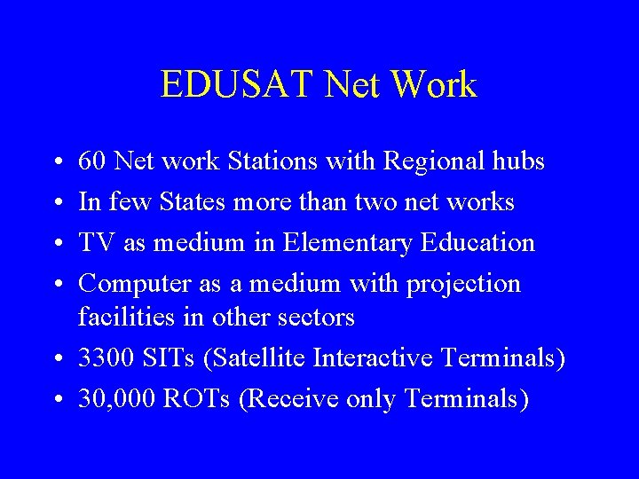 EDUSAT Net Work • • 60 Net work Stations with Regional hubs In few