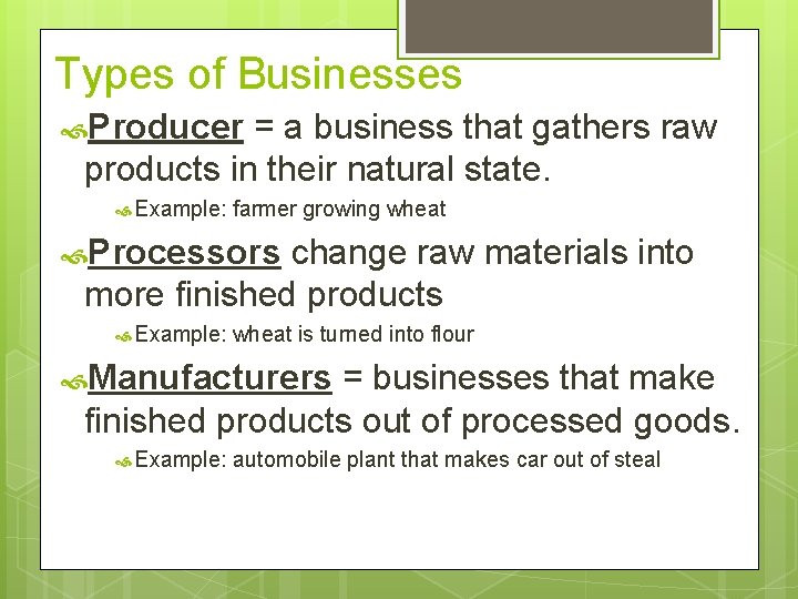 Types of Businesses Producer = a business that gathers raw products in their natural